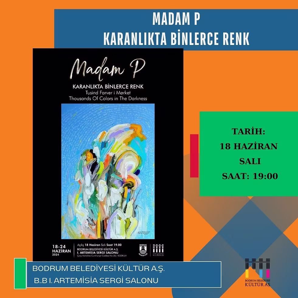 RESİM SERGİSİ◢ Madam P – Karanlıkta Binlerce Renk (Tusind Farver i Mørket) (Thousand Of Colors in The Darkness)